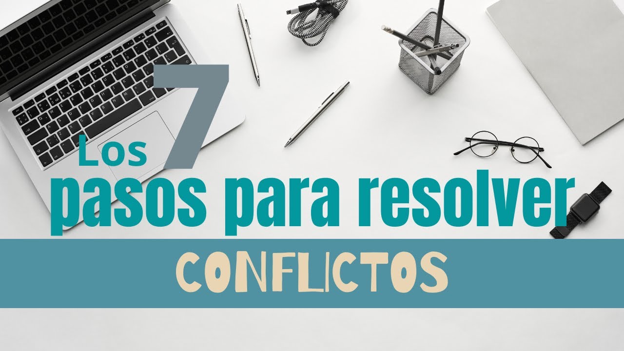 7 pasos para resolver un conflicto