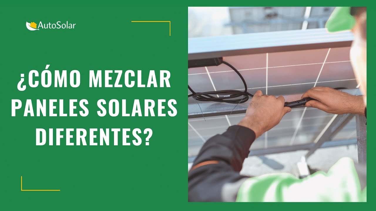 se pueden mezclar paneles solares de diferentes marcas